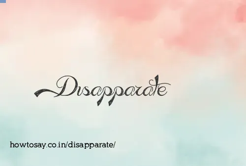 Disapparate