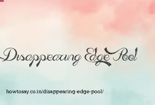 Disappearing Edge Pool