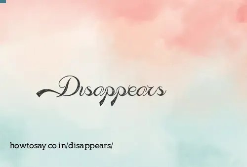 Disappears