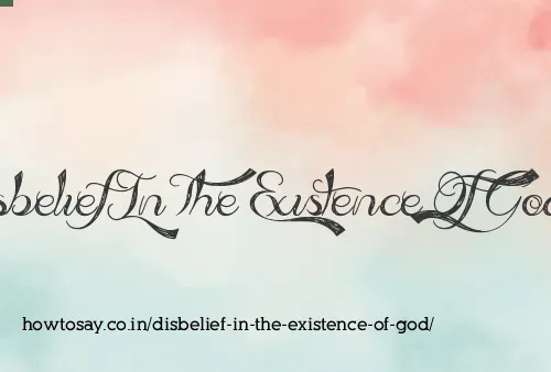Disbelief In The Existence Of God