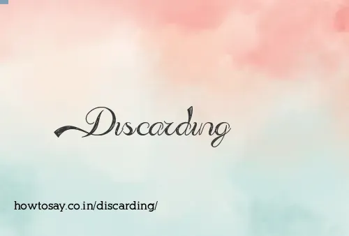 Discarding