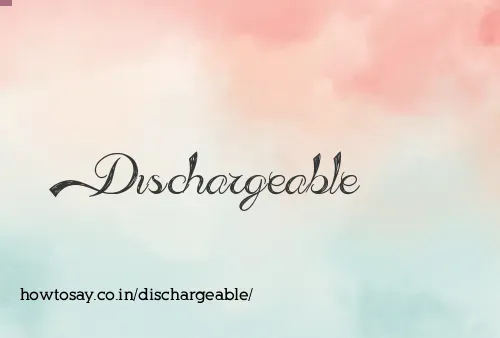 Dischargeable