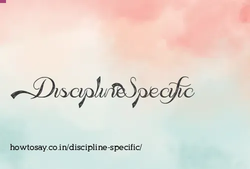 Discipline Specific