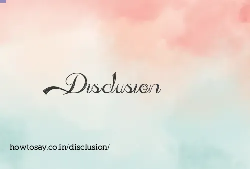 Disclusion