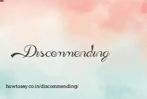 Discommending