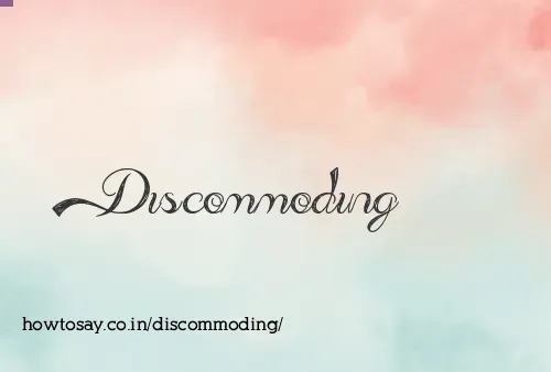 Discommoding