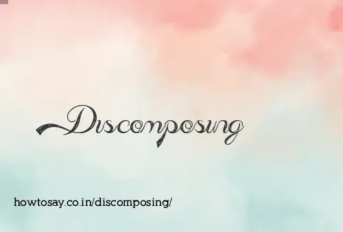 Discomposing