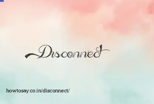 Disconnect