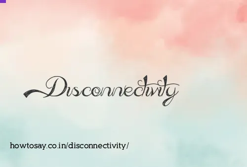 Disconnectivity