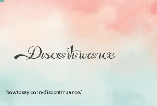 Discontinuance