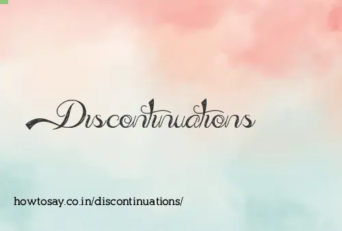 Discontinuations