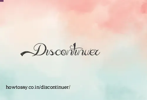Discontinuer