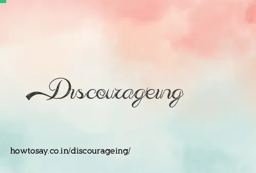 Discourageing