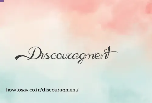 Discouragment