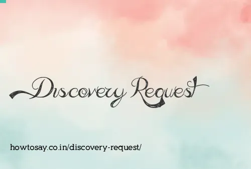 Discovery Request