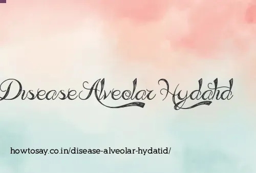 Disease Alveolar Hydatid
