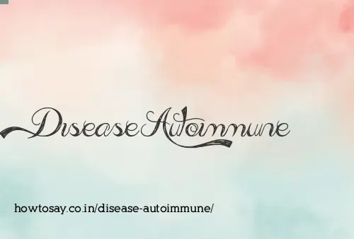 Disease Autoimmune