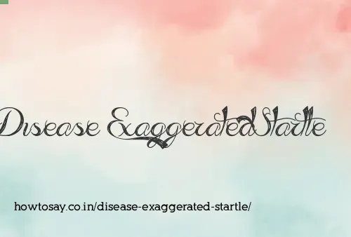 Disease Exaggerated Startle