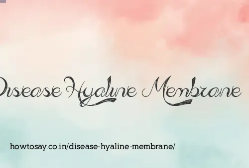 Disease Hyaline Membrane