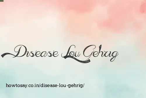 Disease Lou Gehrig