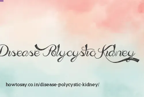 Disease Polycystic Kidney