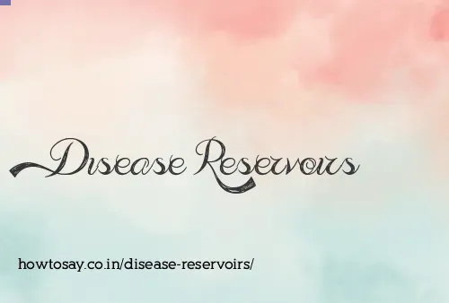 Disease Reservoirs