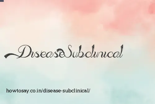 Disease Subclinical