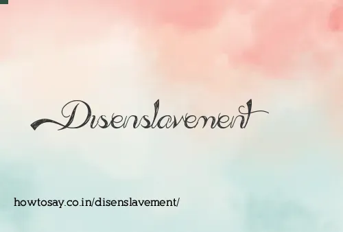 Disenslavement