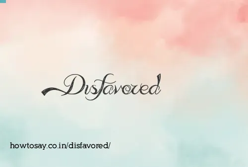 Disfavored
