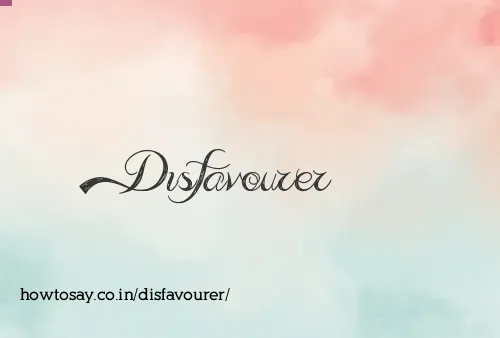 Disfavourer