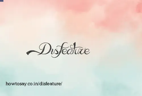 Disfeature