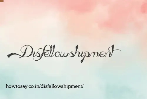 Disfellowshipment