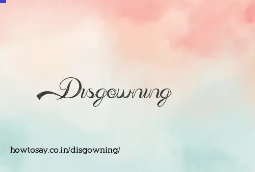 Disgowning