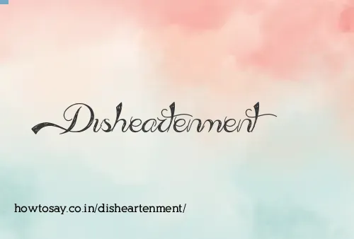 Disheartenment