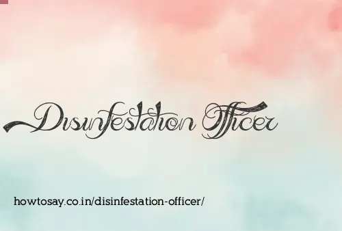 Disinfestation Officer