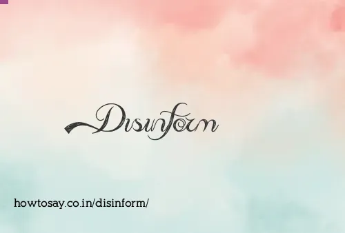 Disinform