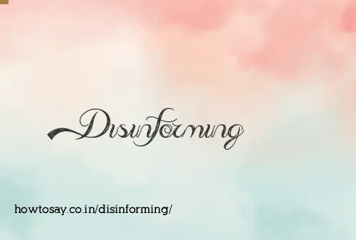 Disinforming