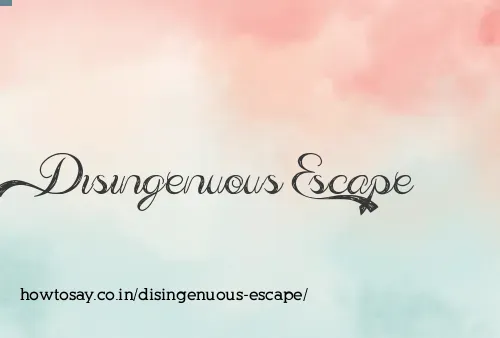 Disingenuous Escape