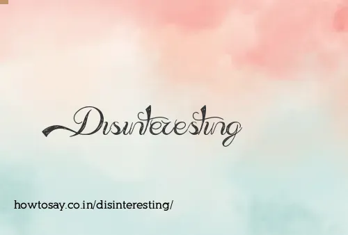 Disinteresting