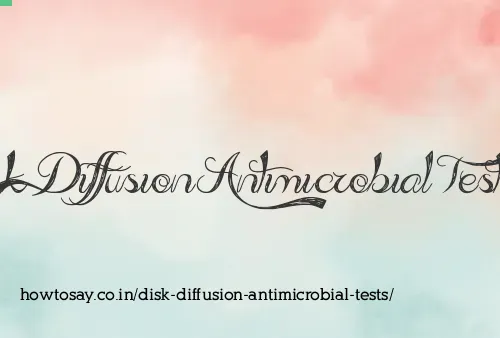 Disk Diffusion Antimicrobial Tests