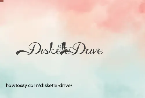 Diskette Drive