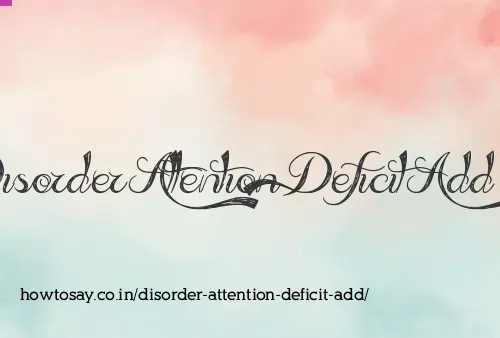 Disorder Attention Deficit Add