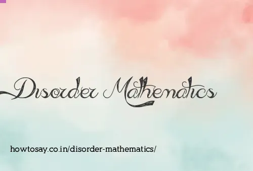 Disorder Mathematics
