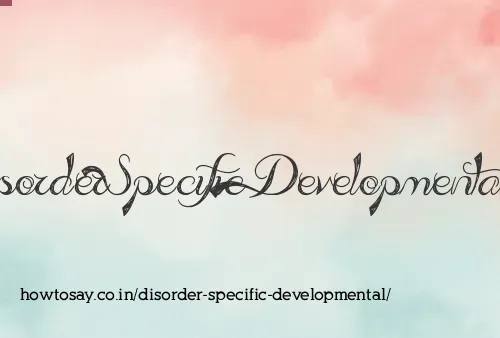 Disorder Specific Developmental