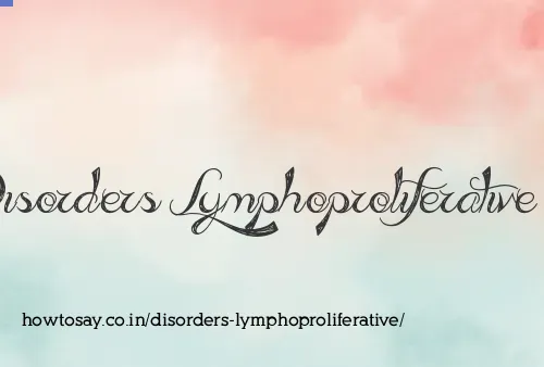 Disorders Lymphoproliferative