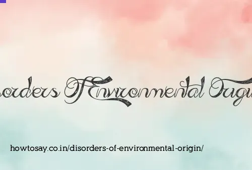 Disorders Of Environmental Origin