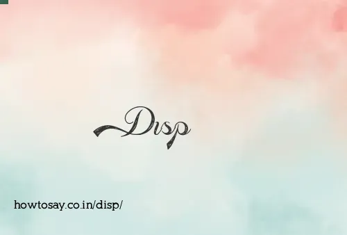 Disp