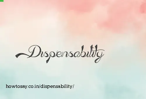 Dispensability