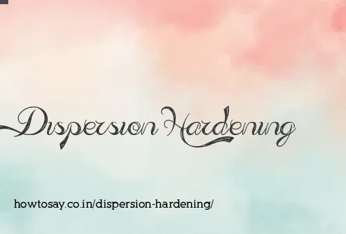 Dispersion Hardening