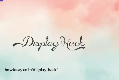Display Hack